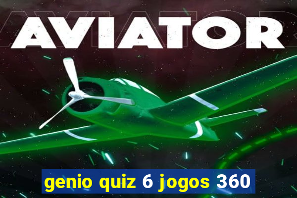 genio quiz 6 jogos 360